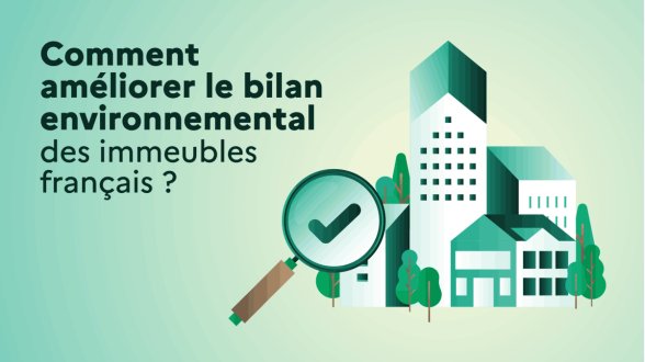 Des solutions pour améliorer le bilan environnemental du bâtiment